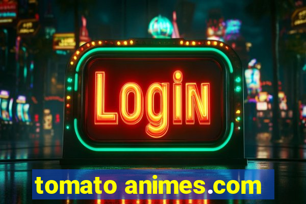 tomato animes.com